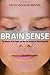 Brain Sense by Faith Hickman Brynie Brain Sense by Faith Hickman Brynie