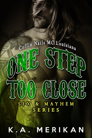 One Step Too Close: Coffin Nails MC Louisiana (Sex & Mayhem, #6)