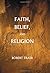 Faith, Belief, and Religion