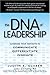 The DNA of Leadership: Leverage Your Instincts to Communicate-Differentiate-Innovate