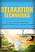 Relaxation: Relaxation Techniques To Instantly Make You Feel Better (relaxation, relaxation techniques, relaxation response, relaxation and stress reduction, relaxation methods Book 1)