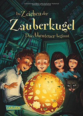 Das Abenteuer beginnt (Im Zeichen der Zauberkugel, #1)