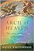 Arch of Heaven: The Science...