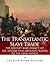 The Transatlantic Slave Trade: The History and Legacy of the System that Brought Slaves to the New World