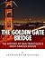The Golden Gate Bridge: The History of San Francisco’s Most Famous Bridge