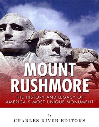 Mount Rushmore: The History and Legacy of America’s Most Unique Monument (Kindle Edition)