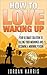 How to Love Waking Up by Jordan Harris