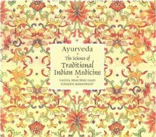 Ayurveda the Science of Traditional Indian Medicine