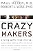 Crazy Makers: Getting Along with the Difficult People in Your Life