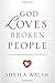 God Loves Broken People: An...
