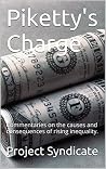 Piketty's Charge: Commentaries on the causes and consequences of rising inequality. Piketty's Charge: Commentaries on the causes and consequences of rising inequality.
