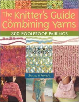 The Knitter's Guide to Combining Yarns: 300 Foolproof Pairings (Paperback)