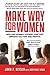 Make Way For Women: Men and Women Leading Together Improve Culture and Profits