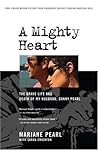 A Mighty Heart: The Brave Life and Death of My Husband, Danny Pearl