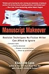 Manuscript Makeover: Revision Techniques No Fiction Writer Can Afford to Ignore