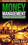 Money Management: Get Out of Debt, Create a Budget, Save Money and Learn How to Make Money All While Building Real Financial Wealth! Personal Finance, ... and Wealth Building Strategies Book 1)