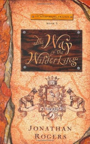 The Way of the Wilderking (The Wilderking Trilogy, #3)