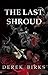 The Last Shroud by Derek Birks