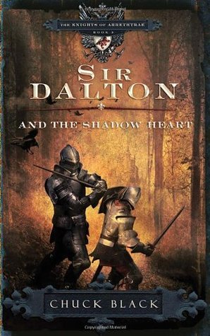 Sir Dalton and the Shadow Heart (The Knights of Arrethtrae, #3)