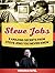 Steve Jobs: 8 Amazing Secrets from Steve Jobs You Never Knew (Becoming Steve Jobs, Becoming Steve Jobs books, Steve Jobs)