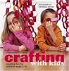 Crafting With Kids: Creative Fun for Children Aged 3-10 Crafting With Kids: Creative Fun for Children Aged 3-10