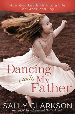 Dancing with My Heavenly Father: Choosing Joy in a Less-Than-Perfect World (Paperback)