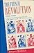 The French Revolution, 1787-99: From the Storming of the Bastille to Napoleon