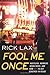 Fool Me Once by Rick Lax