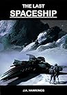The Last Spaceship by J.A. Hawkings