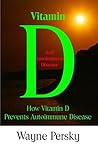 Vitamin D and Autoimmune Disease: How Vitamin D Prevents Autoimmune Disease Vitamin D and Autoimmune Disease: How Vitamin D Prevents Autoimmune Disease