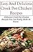 Crock Pot Chicken Recipes: Delicious Crock Pot Chicken Recipes You Can Easily Make At Home (Crock Pot Recipes)