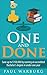 One and Done: Learn Higher Education's Best Kept Secrets, Skip the Student Loans, and Graduate College Debt Free - in under one year (really)!
