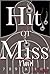 Hit Or Miss