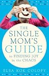 The Single Mom’s Guide to Finding Joy in the Chaos