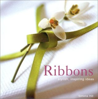 Ribbons: Stylish, Inspiring Ideas (Hardcover)
