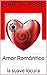 SOCIOLOGIA DEL AMOR ROMANTICO: Seducción - Pareja - Relaciones (Spanish Edition)