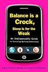 Balance Is a Crock, Sleep Is for the Weak by Amy Eschliman
