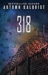 318 by Autumn Kalquist