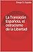 La Transición Española, el ostracismo de la Libertad (Spanish Edition)