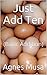 Just Add Ten by Agnes Musa