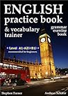English Practice Book and Vocabulary Trainer, (grammar exercise book): Level A1 - A2/B1, recommended for beginners