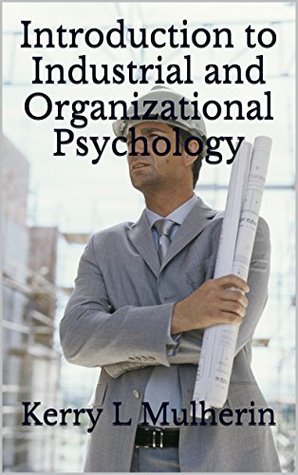 Introduction to Industrial and Organizational Psychology (Kindle Edition)
