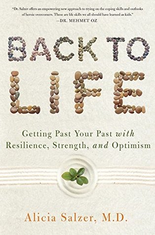 Back to Life: Getting Past Your Past with Resilience, Strength, and Optimism (Hardcover)