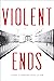Violent Ends