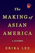 The Making of Asian America: A History
