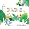 Cockatoo, Too by Bethanie Deeney Murguia Cockatoo, Too by Bethanie Deeney Murguia