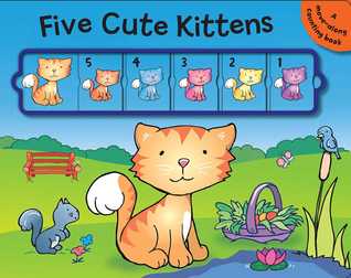 Five Cute Kittens: A Slide and Count Book