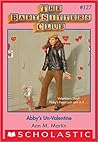Book cover for Abby's Un-Valentine (The Baby-Sitters Club, #127)