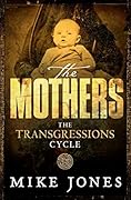 Transgressions Cycle: The Mothers