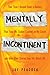 Mentally Incontinent: That ...